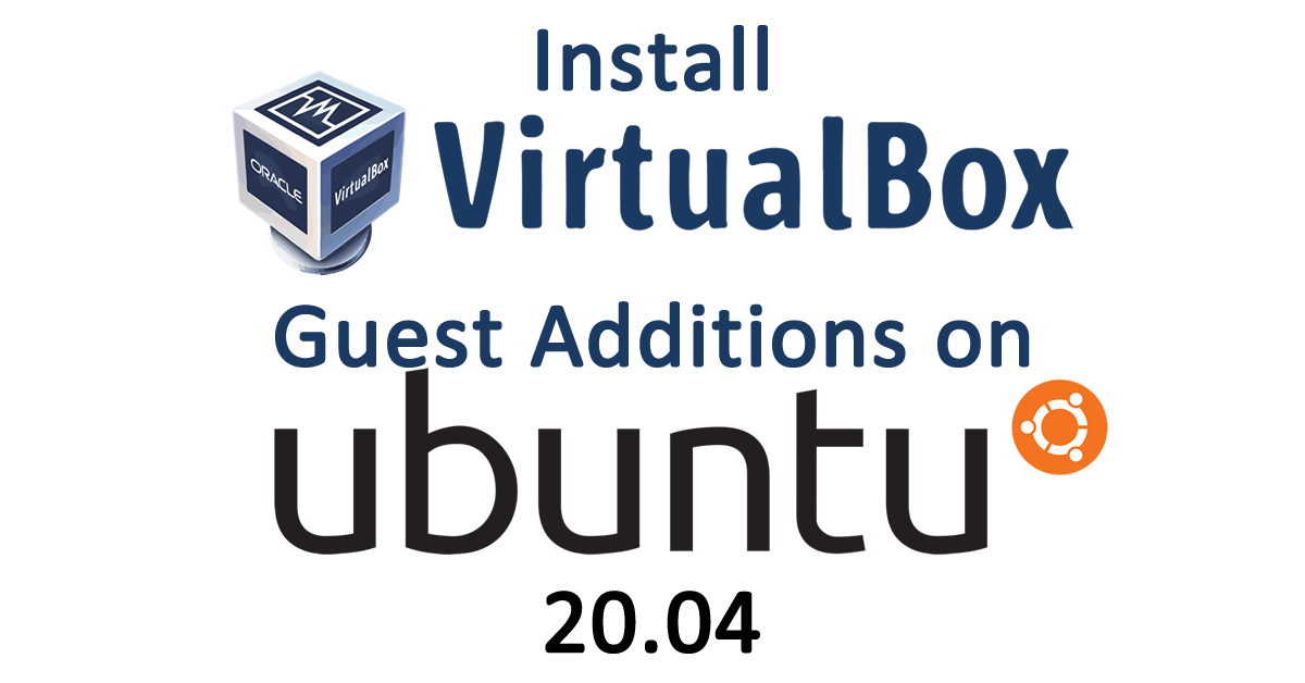 Install Virtualbox Guest Additions On Ubuntu 20.04 – The Chewett Blog