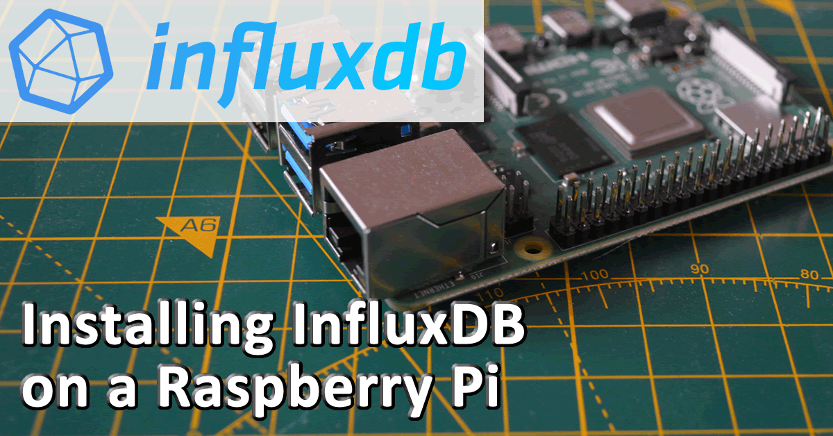 Installing InfluxDB On A Raspberry Pi – The Chewett Blog